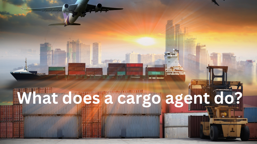 What Does A Cargo Agent Do? - CSL